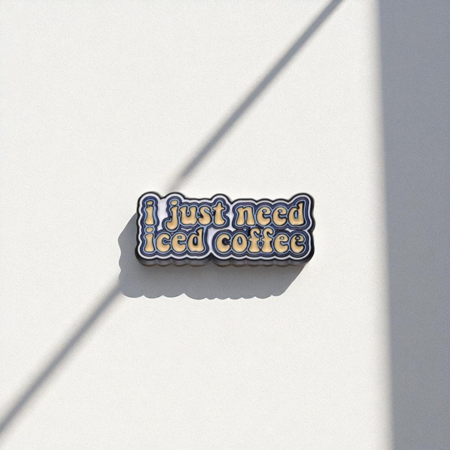 I Just Need Iced Coffee