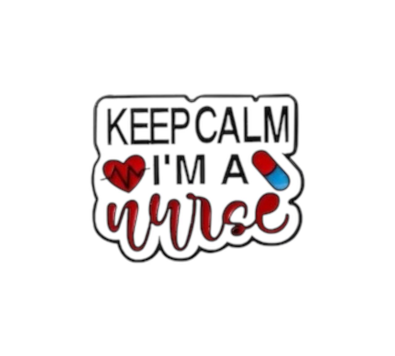 Keep calm I'm a nurse