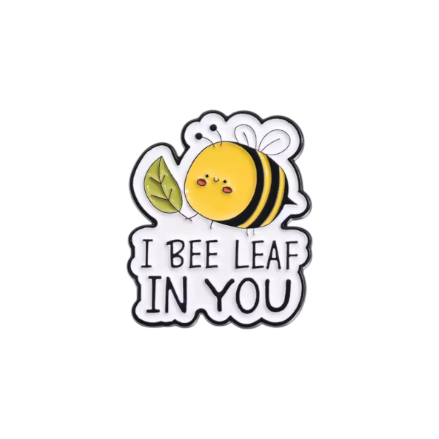 I BEE LEAF IN YOU